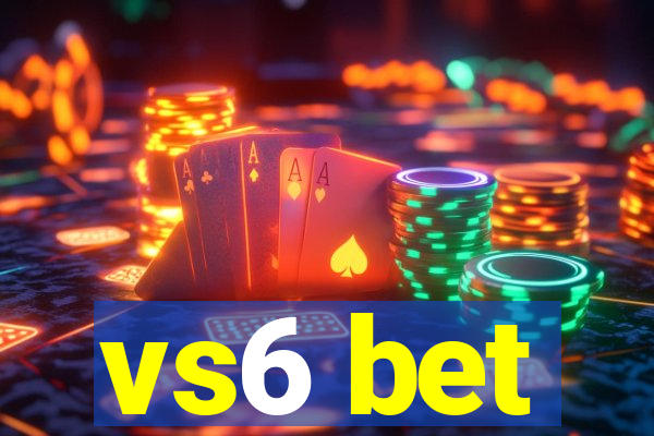 vs6 bet